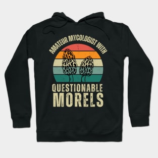 Amateur Mycologist With Questionable Morels | Funny Mushroom Hunter Hoodie